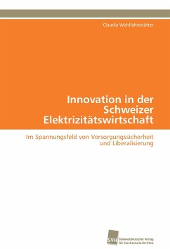 Innovation in der Schweizer Elektrizitätswirtschaft - Wohlfahrtstätter, Claudia