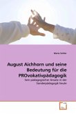 August Aichhorn und seine Bedeutung für die PROvokativpädagogik