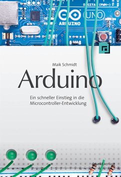 Arduino - Ein schneller Einstieg in die Microcontroller-Entwicklung - Maik Schmidt