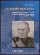 La salma nascosta. Mussolini dopo piazzale Loreto da Cerro Maggiore a Predappio (1946-1957)