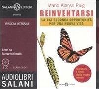 Cover Reinventarsi. La tua seconda opportunità per una nuova vita letto da Riccardo Rovatti. Audiolibro. 3 CD Audio