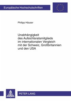 Unabhängigkeit des Aufsichtsratsmitglieds im internationalen Vergleich mit der Schweiz, Großbritannien und den USA - Häuser, Philipp