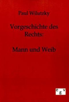 Vorgeschichte des Rechts - Wilutzky, Paul