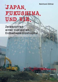 Japan. Fukushima. Und wir - Zöllner, Reinhard