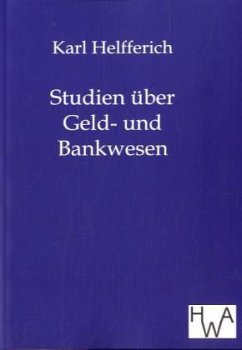 Studien über Geld- und Bankwesen - Helfferich, Karl