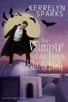 Der Vampir auf dem heißen Blechdach / Vampirreihe Bd.8 - Sparks, Kerrelyn