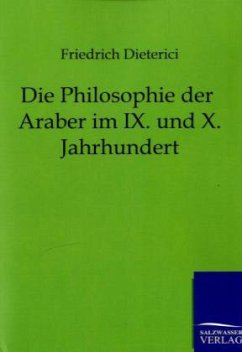 Die Philosophie der Araber im IX. und X. Jahrhundert - Dieterich, Friedrich