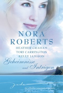 Geheimnisse und Intrigen - Roberts, Nora; Graham, Heather; Carrington, Tori; Jamison, Kelly