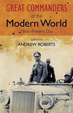 The Great Commanders of the Modern World 1866-1975 - Roberts, Andrew