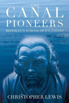 The Canal Pioneers: Brindley's School of Engineers - Lewis, Christopher