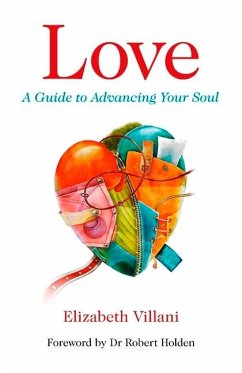 Love, a Guide to Advancing Your Soul - Villani, Elizabeth