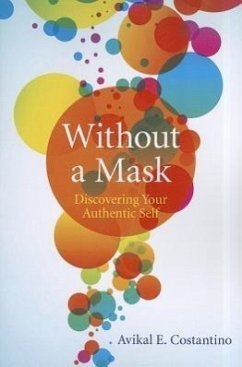 Without a Mask: Discovering Your Authentic Self - Costantino, Avikal