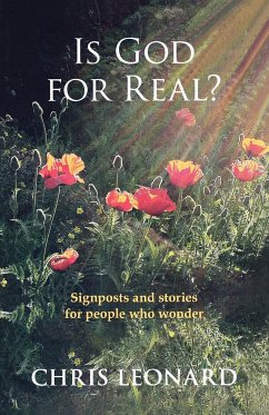 Is God for Real? - Signposts and Stories for People Who Wonder - Leonard, Chris