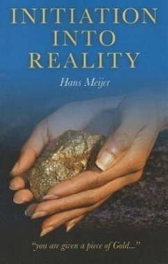 Initiation Into Reality: Truth Revealed Again - Meijer, Hans