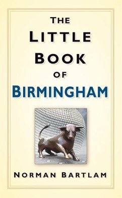 The Little Book of Birmingham - Bartlam, Norman