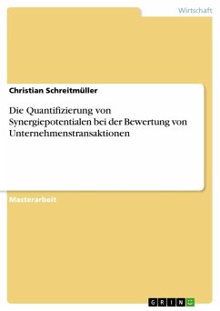 Die Quantifizierung von Synergiepotentialen bei der Bewertung von Unternehmenstransaktionen - Schreitmüller, Christian