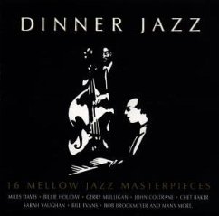 Dinner Jazz - Miles Davis, Billie Holiday, Gerry Mulligan, John Coltrane, Chet Baker, Sarah Vaughan, Bill Evans u. v. a.