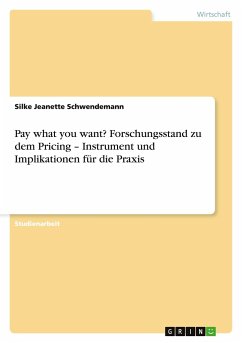 Pay what you want? Forschungsstand zu dem Pricing ¿ Instrument und Implikationen für die Praxis - Schwendemann, Silke Jeanette