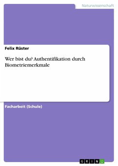 Wer bist du? Authentifikation durch Biometriemerkmale - Rüster, Felix