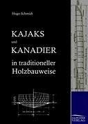 Kajaks und Kanadier in traditioneller Holzbauweise - Schmidt, Hugo