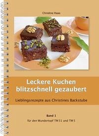 Leckere Kuchen blitzschnell gezaubert - Haas, Christine