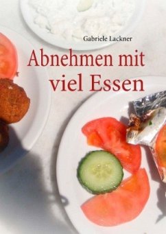 Abnehmen mit viel Essen - Lackner, Gabriele