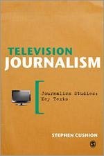 Television Journalism - Cushion, Stephen