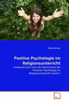 Positive Psychologie im Religionsunterricht - Strienz, Tobias