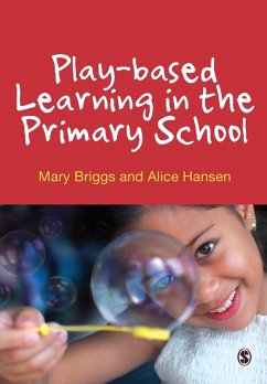 Play-based Learning in the Primary School - Briggs, Mary;Hansen, Alice