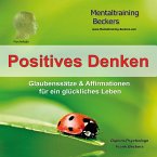 Positives Denken - Glaubenssätze & Affirmationen für ein glückliches Leben (MP3-Download)