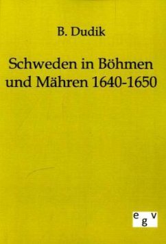 Schweden in Böhmen und Mähren 1640-1650 - Dudik, Beda