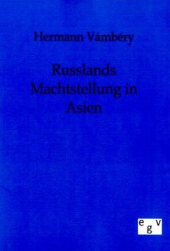 Russlands Machtstellung in Asien - Vámbéry, Ármin