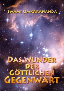 Das Wunder der göttlichen Gegenwart - Omkarananda, Swami