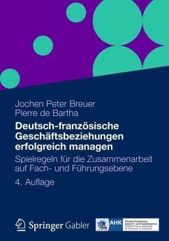 Deutsch-französische Geschäftsbeziehungen erfolgreich managen - Breuer, Jochen Peter;Bartha, Pierre de
