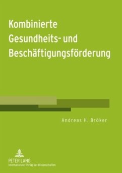 Kombinierte Gesundheits- und Beschäftigungsförderung - Bröker, Andreas H.