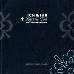 ICH & IHR - Narziss Tod - Felder, Christian