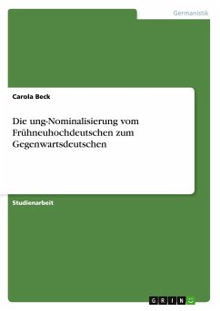 Die ung-Nominalisierung vom Frühneuhochdeutschen zum Gegenwartsdeutschen - Beck, Carola