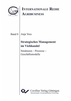 Strategisches Management im Viehhandel. Strukturen ¿ Prozesse ¿ Geschäftsmodelle - Voss, Anja