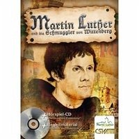 Martin Luther und die Schmuggler von Wittenberg - Martin Luther und die Schmuggler von Wittenberg: mit Mini-Hörspiel-CD