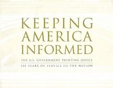 Keeping America Informed: The United States Government Printing Office 150 Years of Service to the Nation