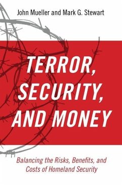 Terrorism, Security, and Money - Mueller, John; Stewart, Mark G