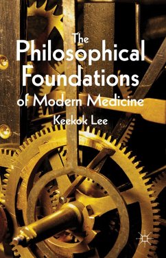 The Philosophical Foundations of Modern Medicine - Lee, K.