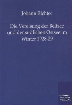 Die Vereisung der Beltsee und der südlichen Ostsee im Winter 1928-29 - Richter, Johann