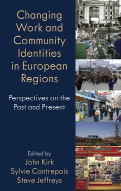 Changing Work and Community Identities in European Regions - Kirk, John; Contrepois, Sylvie; Jefferys, Steve