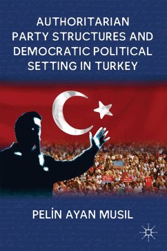 Authoritarian Party Structures and Democratic Political Setting in Turkey - Musil, P.