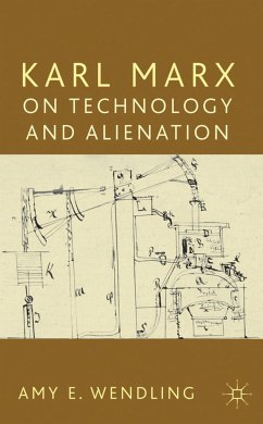 Karl Marx on Technology and Alienation - Wendling, A.
