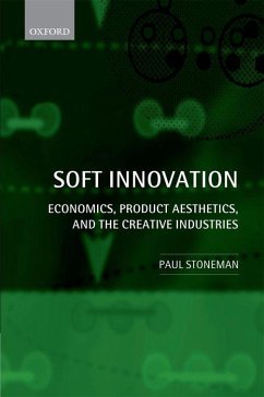 Soft Innovation: Economics, Product Aesthetics, and the Creative Industries - Stoneman, Paul
