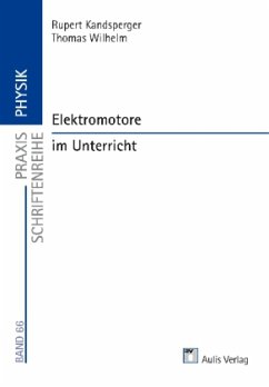 Praxis Schriftenreihe Physik / Elektromotore im Unterricht - Kandsperger, Rupert;Wilhelm, Thomas