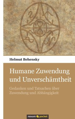 Humane Zuwendung und Unverschämtheit - Behensky, Helmut