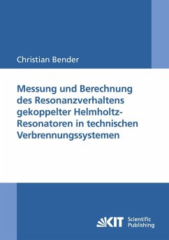 Messung und Berechnung des Resonanzverhaltens gekoppelter Helmholtz-Resonatoren in technischen Verbrennungssystemen - Bender, Christian